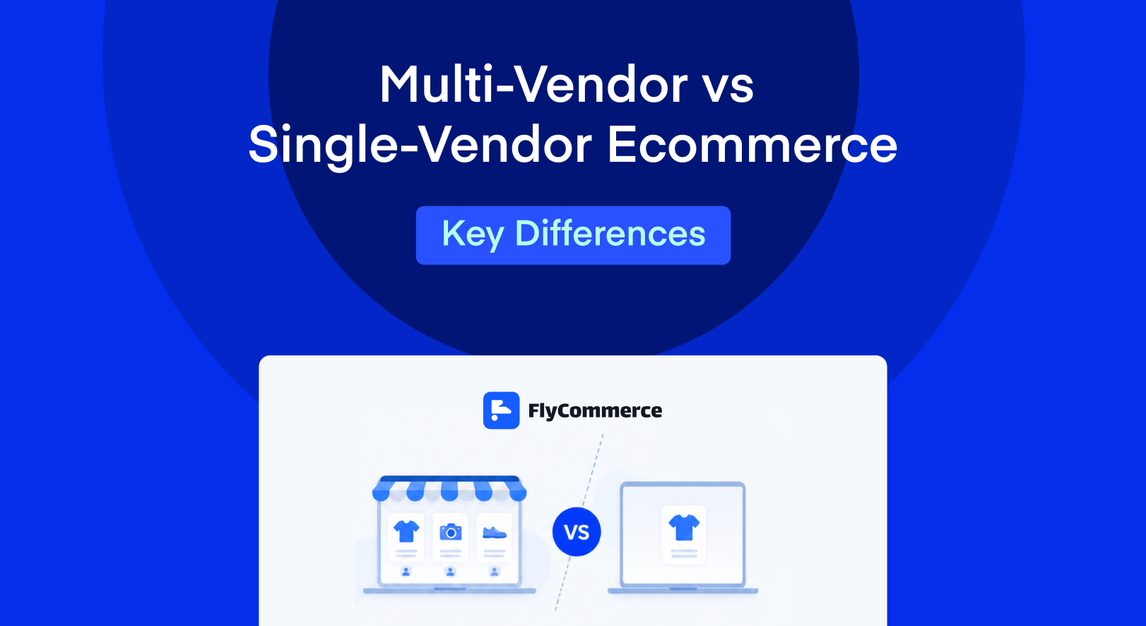 Multi-Vendor vs Single-Vendor Ecommerce: Key Differences and How to Choose